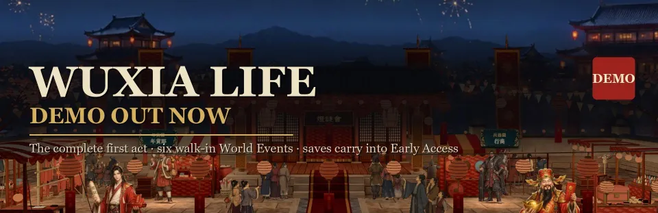 Wuxia Life — Demo Out Now: the complete first act, six walk-in World Events, saves carry into Early Access (Steam announcement header art over a lantern fair scene)